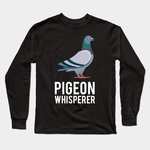 Pigeon Whisperer Long Sleeve T-Shirt by NV